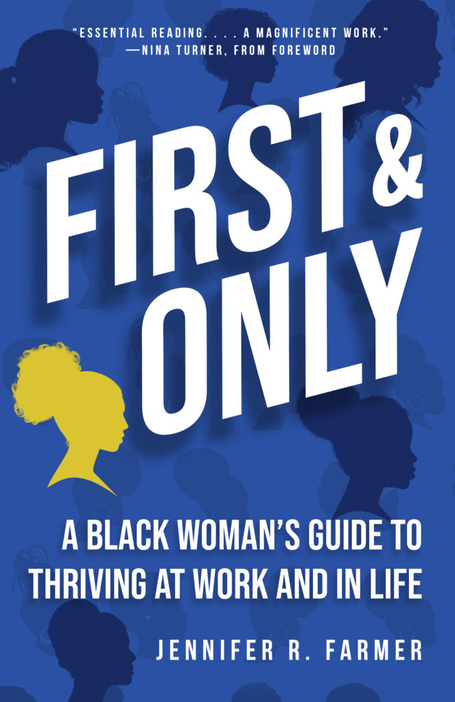 First and Only: A Black Woman's Guide To Thriving At Work And In Life