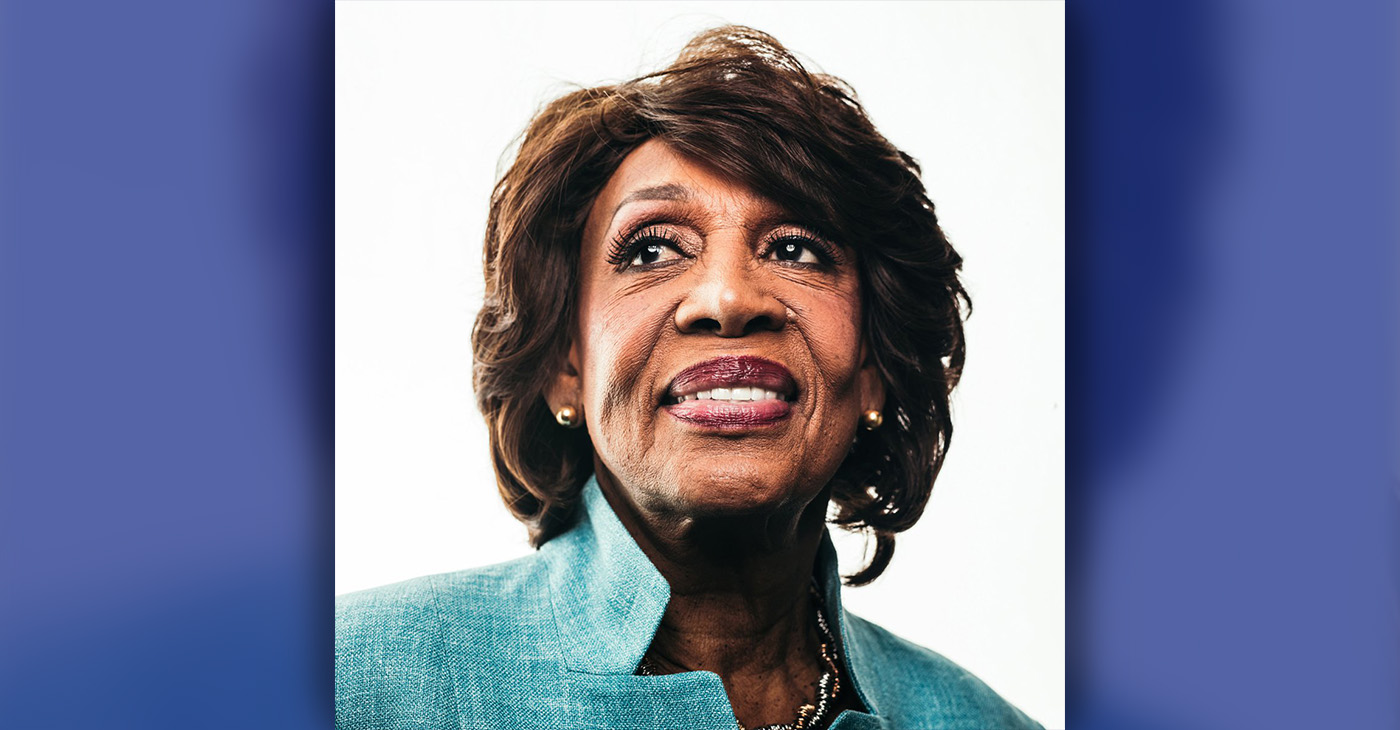 Congresswoman Maxine Waters.